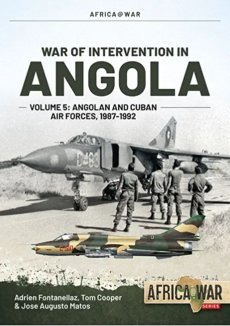 War of Intervention in Angola: Volume 5 - Angolan and Cuban Air Forces, 1987-1992
