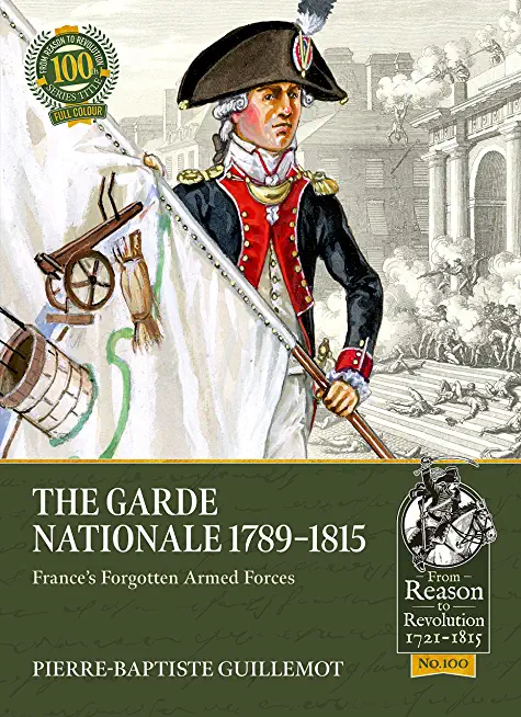 The Garde Nationale 1789-1815: France's Forgotten Armed Forces