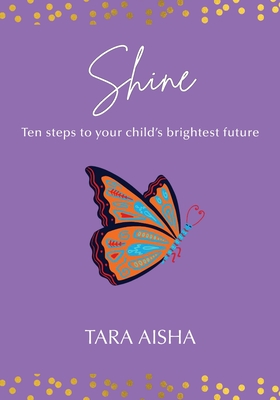 Shine: Ten Steps to Your Child's Brightest Future