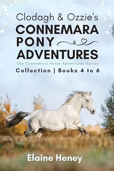 Clodagh & Ozzie's Connemara Pony Adventures The Connemara Horse Adventures Series Collection - Books 4 to 6