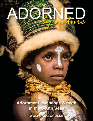 Adorned by Nature: Adornment, Exchange & Myth in the South Seas