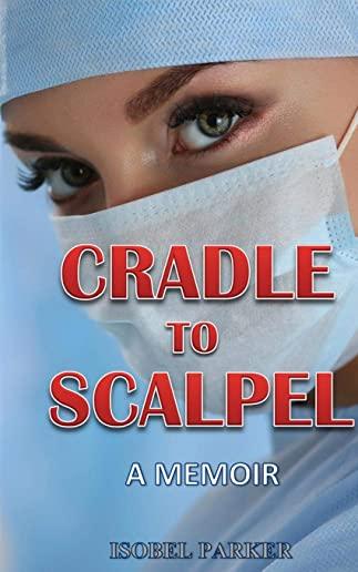 Cradle to Scalpel: A Memoir