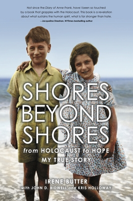 Shores Beyond Shores: From Holocaust to Hope, My True Story