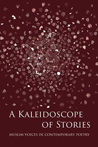 A Kaleidoscope of Stories: Muslim Voices in Contemporary Poetry