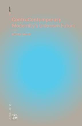 Contracontemporary: Modernity's Unknown Future