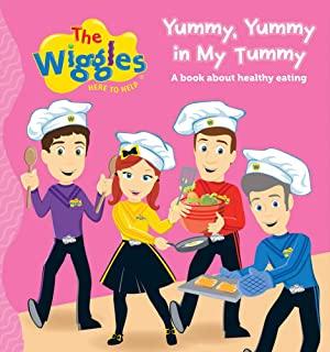 The Wiggles: Here to Help Yummy, Yummy in My Tummy: A Book about Healthy Eating