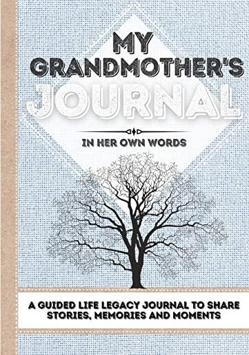 My Grandmother's Journal: A Guided Life Legacy Journal To Share Stories, Memories and Moments - 7 x 10