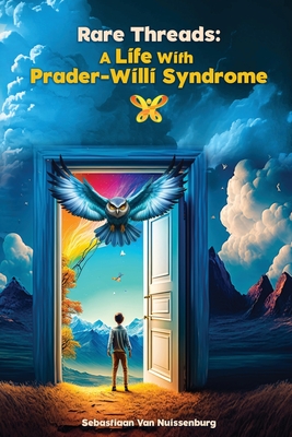 Rare Threads: A Life with Prader-Willi Syndrome