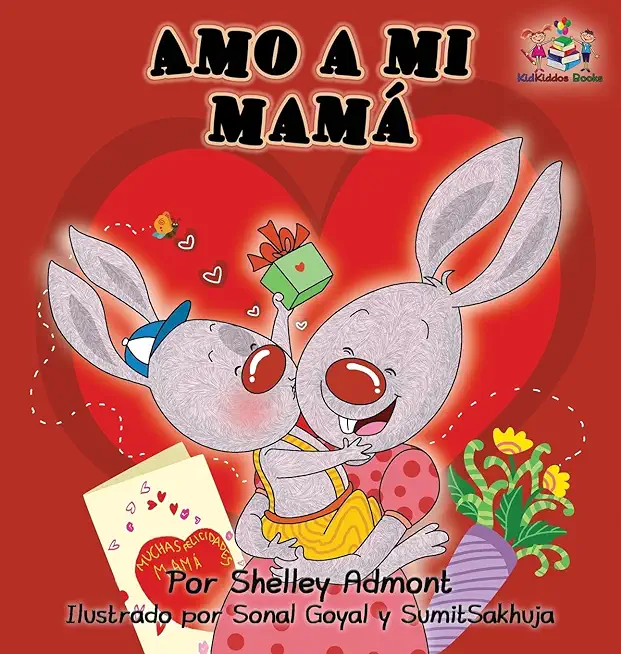 Amo a mi mamá: I Love My Mom - Spanish Edition