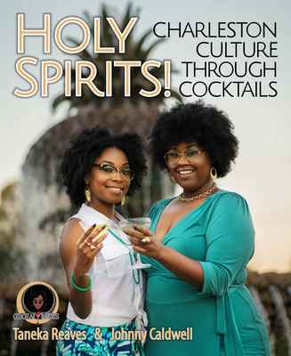 Holy Spirits!: Charleston Culture Through Cocktails