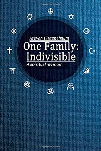 One Family: Indivisible: A spiritual memoir