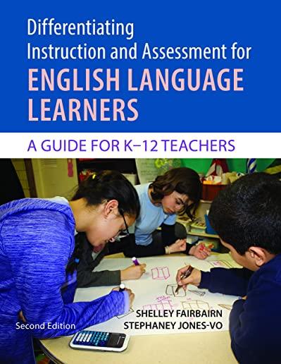 Differentiating Instruction and Assessment for English Language Learners: A Guide for K?12 Teachers, Second Edition with Poster