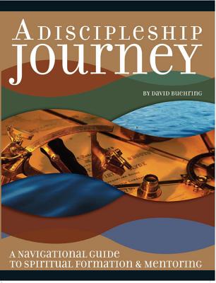 A Discipleship Journey: A Guide for Making Disciples That Make Disciple-Makers