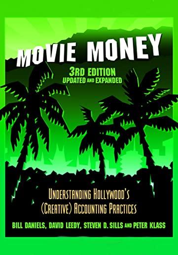 Movie Money, 3rd Edition (Updated and Expanded): Understanding Hollywood's (Creative) Accounting Practices