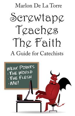 Screwtape Teaches the Faith: A Guide for Catechists