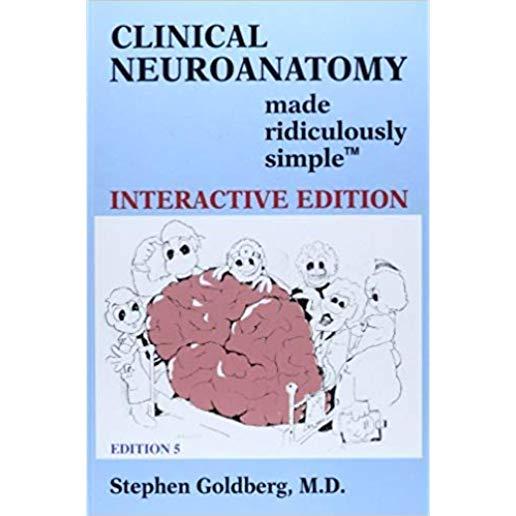 Clinical Neuroanatomy Made Ridiculously Simple (Interactive Ed.)