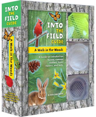 A Walk in the Woods: Into the Field Guide: A Hands-On Introduction to Cool, Common Critters, Trees, Flowers, and Rocks [With Paperback Book and Mesh C