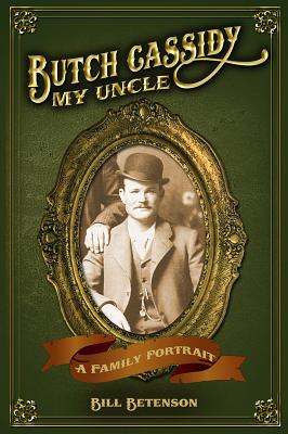 Butch Cassidy, My Uncle: A Family Portrait