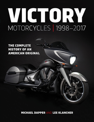 Victory Motorcycles 1998-2017: The Complete History of an American Original