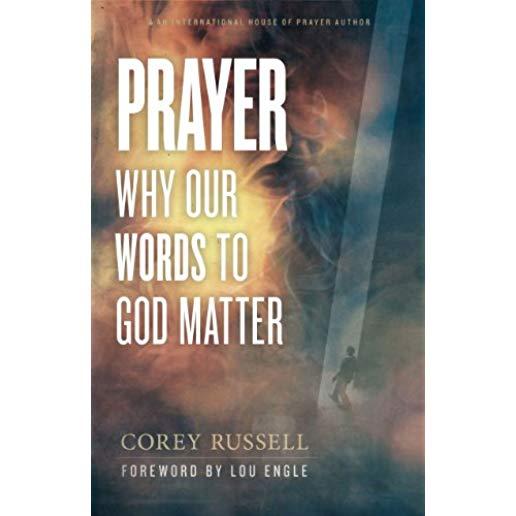 Prayer: Why Our Words to God Matter
