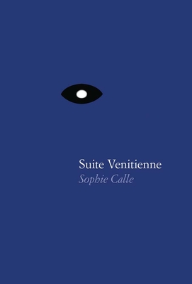 Sophie Calle: Suite VÃ©nitienne