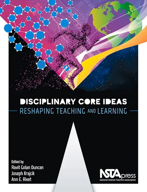 Disciplinary Core Ideas: Reshaping Teaching and Learning