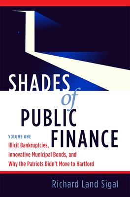 Shades of Public Finance Vol 1: Illicit Bankruptcies, Innovative Municipal Bonds, and Why the Patriots Didn't Move to Hartford