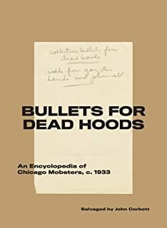 Bullets for Dead Hoods: An Encyclopedia of Chicago Mobsters, 1933