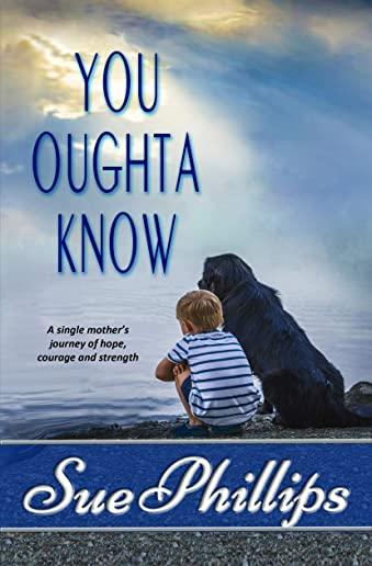 You Oughta Know: Women's Fiction: A single mother's journey of hope...