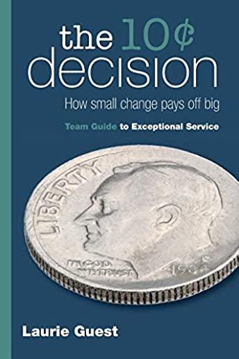 The 10Â¢ Decision: How Small Change Pays Off Big