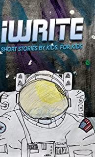 I Write Short Stories by Kids for Kids Vol. 11