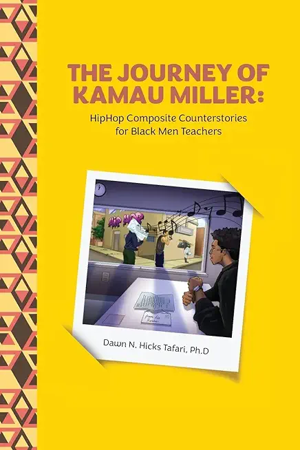 The Journey of Kamau Miller: Hip Hop Composite Stories for Black Men Teachers