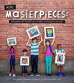 Mini-Masterpieces: Exploring Art History with Hands-On Projects for Kids