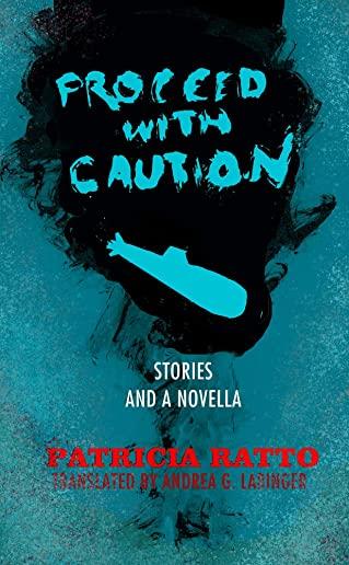 Proceed with Caution: Stories and a Novella