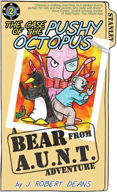 The Case of the Pushy Octopus: A Bear From AUNT Adventure