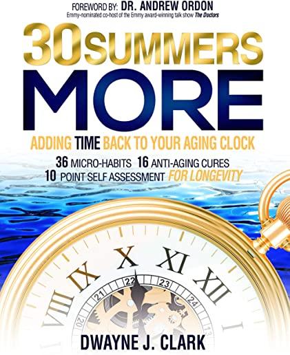 30 Summers More: Adding Time Back to Your Aging Clock