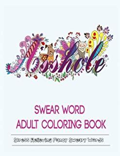 Swear Words Adult Coloring Book: Stress Relieving Fancy Swears Patterns