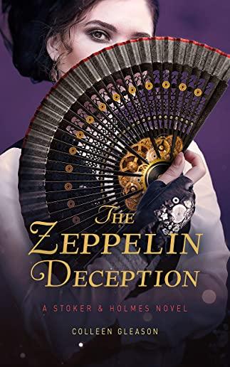 The Zeppelin Deception: A Stoker and Holmes Book