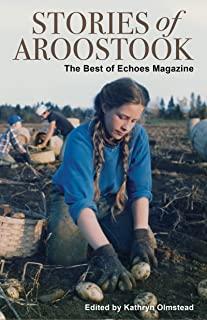 Stories of Aroostook: The Best of Echoes Magazine