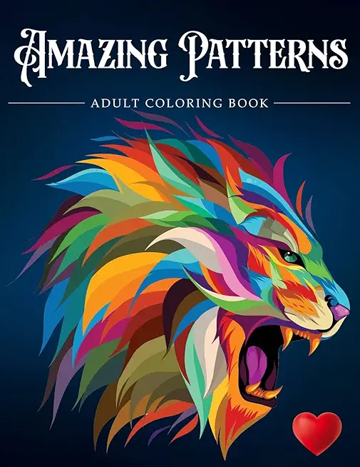 Amazing Patterns: Adult Coloring Book, Stress Relieving Mandala Style Patterns