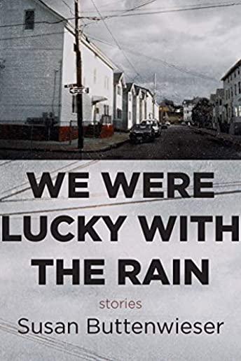 We Were Lucky with the Rain (Stories)