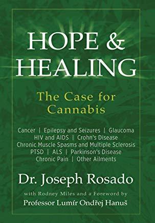 Hope & Healing, The Case for Cannabis: Cancer Epilepsy and Seizures Glaucoma HIV and AIDS Crohn's Disease Chronic Muscle Spasms and Multiple Sclerosis