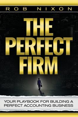 The Perfect Firm: Your Playbook for Building a Perfect Accounting Business
