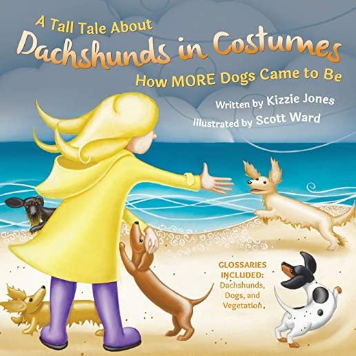 A Tall Tale About Dachshunds in Costumes: How MORE Dogs Came to Be