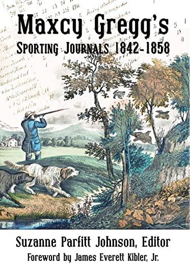 Maxcy Gregg's Sporting Journals 1842-1858