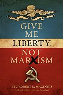 Give Me Liberty, Not Marxism