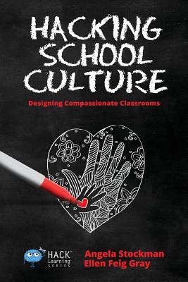 Hacking School Culture: Designing Compassionate Classrooms