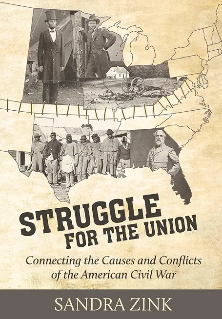 Struggle for the Union: Connecting the Causes and Conflicts of the American Civil War