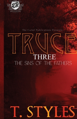 Truce 3: Sins of The Fathers (The Cartel Publications Presents)