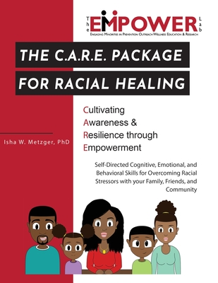 The C.A.R.E. Package for Racial Healing: Cultivating Awareness & Resilience through Empowerment